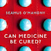 Can Medicine Be Cured?: The Corruption of a Profession 