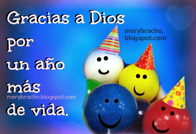 Gracias A Dios Por Un Ano Mas De Vida Mi Cumpleanos Entre Poemas Cristianos Frases Vivencias Y Cumpleanos