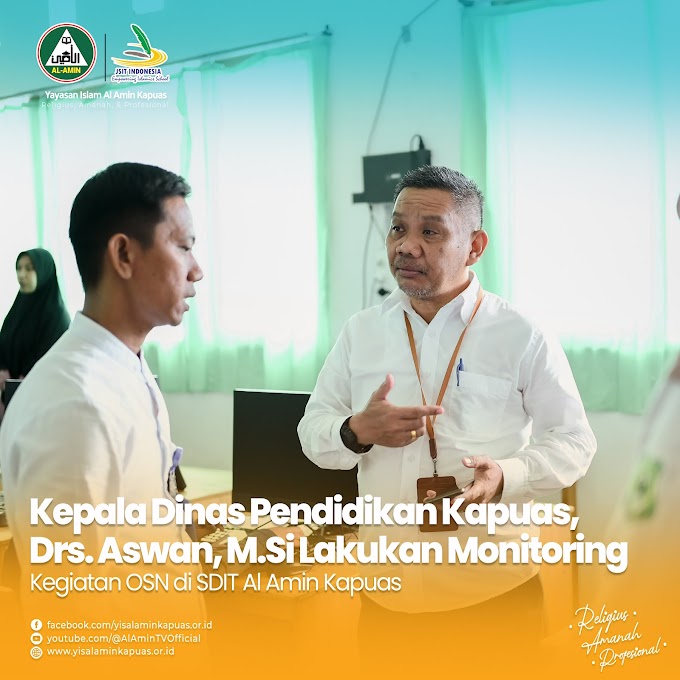 Kepala Dinas Pendidikan Kapuas, Drs. Aswan, M.Si Lakukan Monitoring Kegiatan OSN di SDIT Al Amin Kapuas