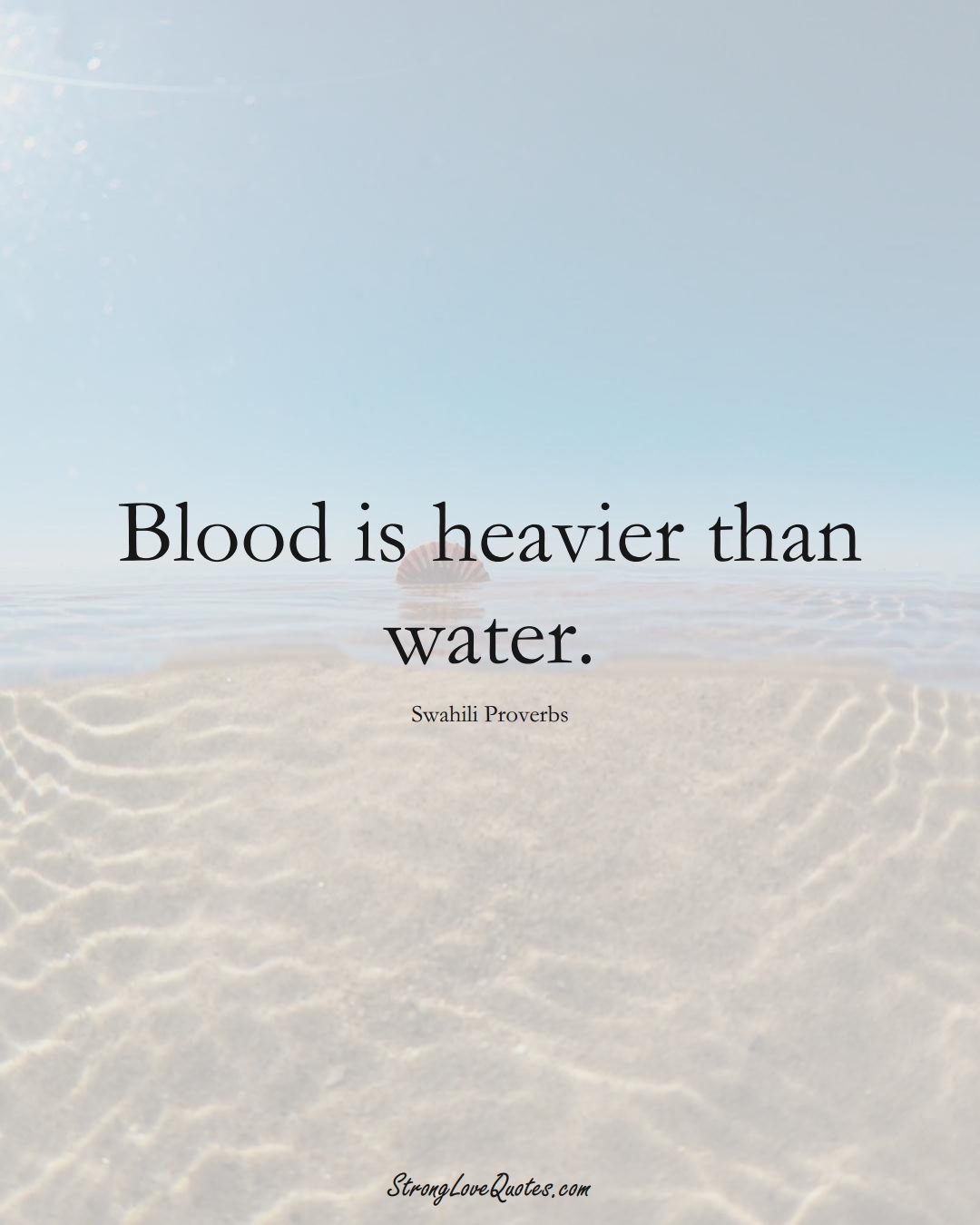 Blood is heavier than water. (Swahili Sayings);  #aVarietyofCulturesSayings