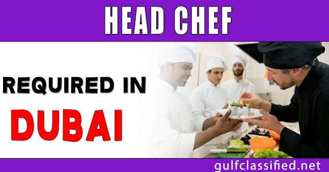 Head Chef Required in Dubai