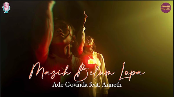 √ Lirik lagu Ade Govinda - Masih Belum Lupa (Feat. Anneth)
