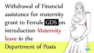 maternity grant to Female GDS on introduction Maternity leave in the Department of Posts