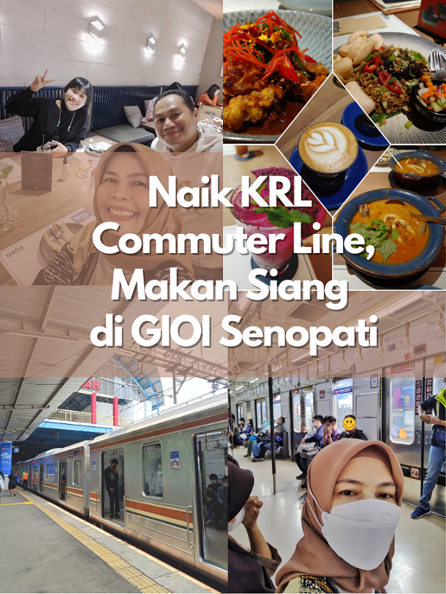 Naik KRL  Commuter Line, Makan Siang  di GIOI Senopati
