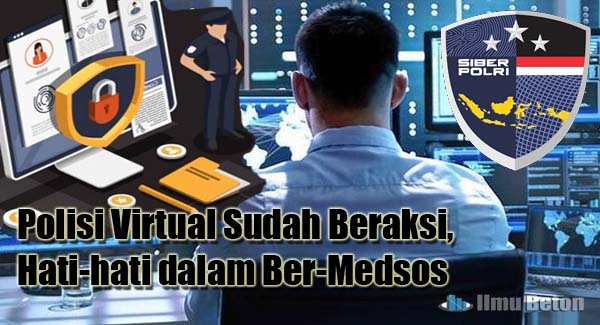 Polisi Virtual Sudah Beraksi, Hati-hati dalam Ber-Medsos