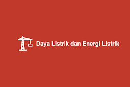 Daya Listrik dan Energi Listrik