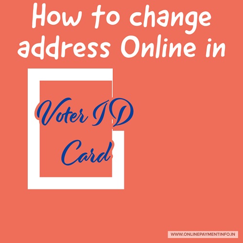 how to change address in voter id card online