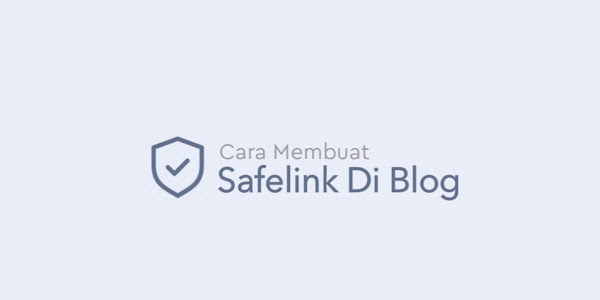 Cara Membuat Safelink Di Blogger Dengan Random Post + Generator