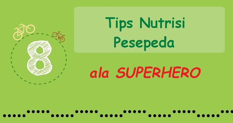 8 Tips Nutrisi Pesepeda ala Superhero