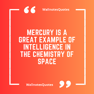 Good Morning Quotes, Wishes, Saying - wallnotesquotes - Mercury is a great example of intelligence in the chemistry of space