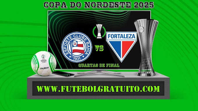 Assistir Bahia x Fortaleza Ao Vivo Online HD 08/07/2025