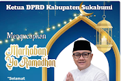 Ketua DPRD kab Sukabumi Mengucapkan Selamat Menyambut Bulan Puasa Rhamadan 1444 H / 2023 M