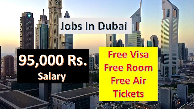 95,000 Rs. Salary Jobs In Dubai | Free Visa | Free Room | Free Airticket |