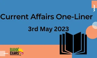 Current Affairs One-Liner : 3rd May 2023