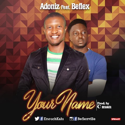 MUSIC:  YOUR NAME - ADONIZ feat. Beflex  