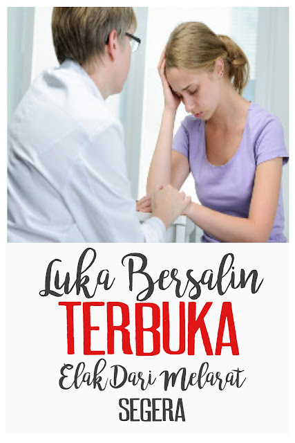 luka bersalin terbuka, luka bersalin bernanah, luka episotomi terbuka, luka episotomi bernanah, luka bersalin bengkak