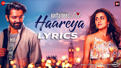 Haareya Song Lyrics | Badtameez Dil | Barun Sobti, Ridhi Dogra | Ankit Tiwari | Shabbir Ahmed