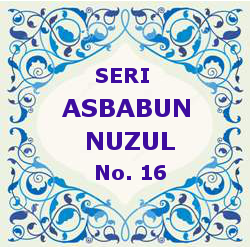Risalah Mutiara Tauhid: ASBABUN NUZUL SURAH 33 – AL AHZAB 
