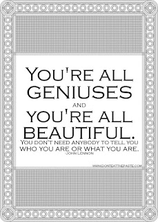 You're all geniuses- John Lennon quote
