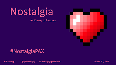Description: Title slide featuring large, pixelated heart with pink to white gradient coloring, the #NostalgiaPAX hashtag, my name, my Twitter handle @gilmeansjoy, my email address gil.almogi@gmail.com, and the date of the presentation March 11th, 2017.
