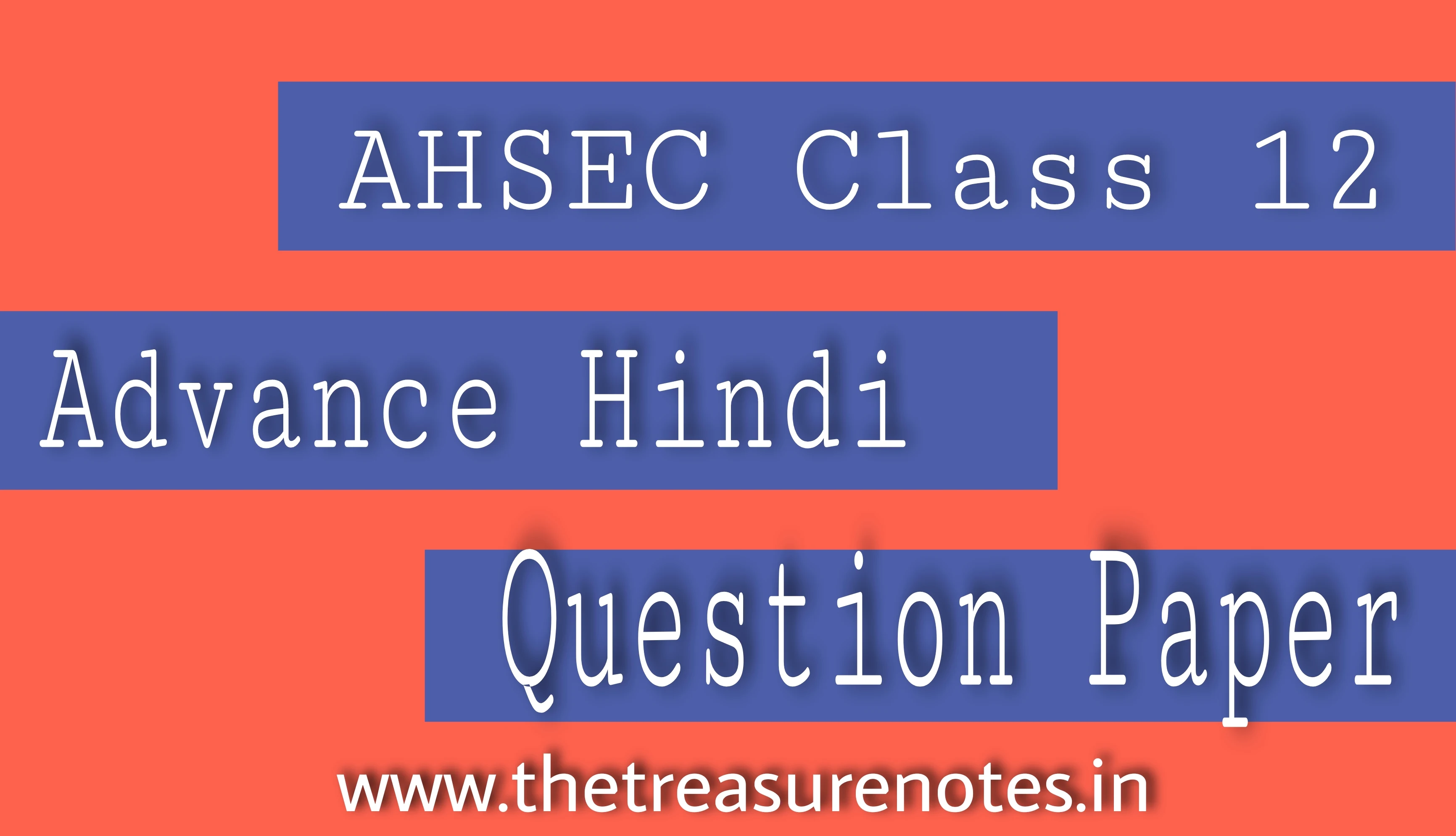 What type of Questions asked in AHSEC HS 2nd Year Advance Hindi Exams?  Theoretical and numerical both type of question asked in AHSEC HS 2nd Year Advance Hindi Examination.
