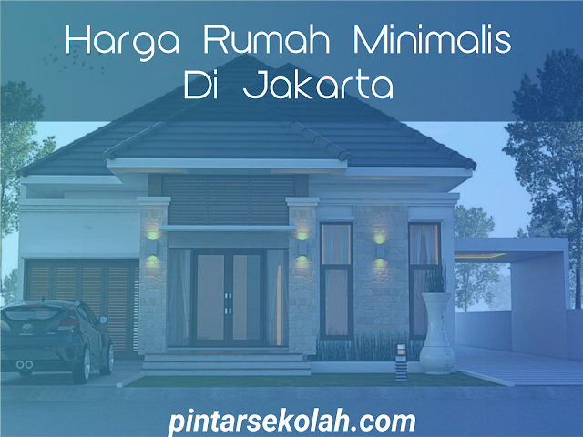  Harga  Rumah  Minimalis  Di Jakarta  Pintar Sekolah