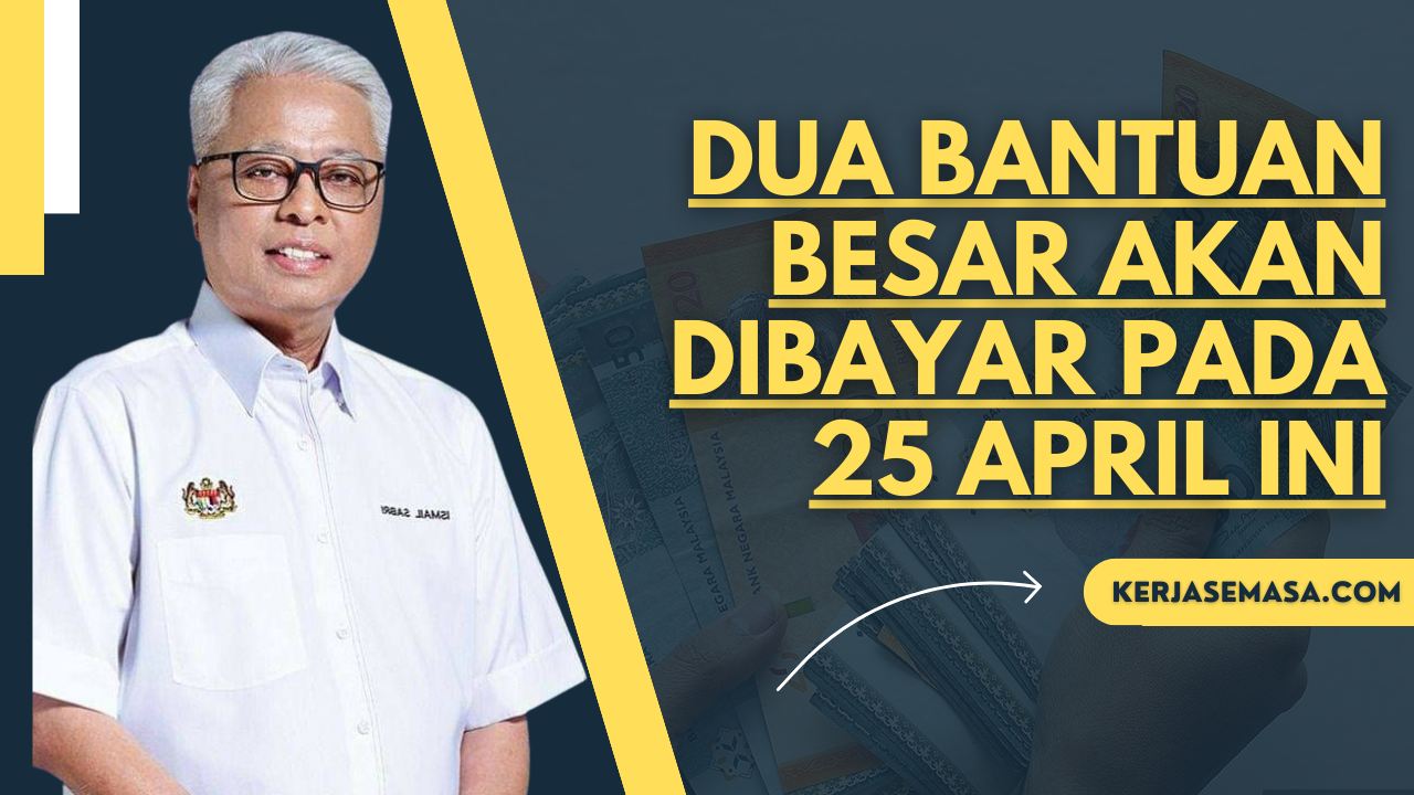 Dua Bantuan Besar Akan Dibayar Pada 25 April