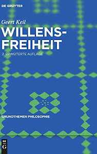 Willensfreiheit (Grundthemen Philosophie)