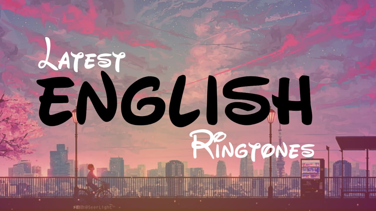 Latest English Ringtones Collections for Mobile