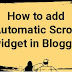 How to add automatic Scroll widget in Blogger 