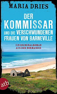Der Kommissar und die verschwundenen Frauen von Barneville: Ein Kriminalroman aus der Normandie (Kommissar Philippe Lagarde 7)