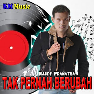 Raddy Pranatha Tak Pernah Berubah