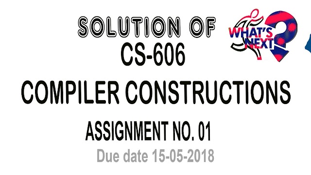 CS 606 Assignment No. 1 Solution Spring 2018 due date 15-05-2018