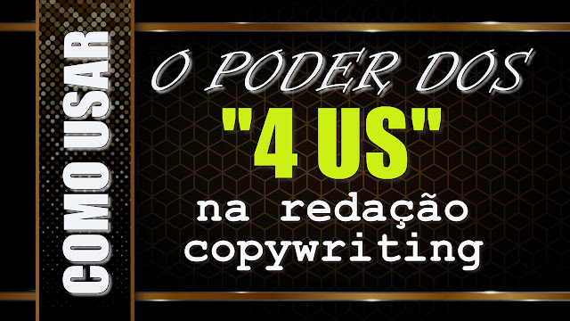 COMO USAR O PODER DOS "4 US" na redação copywriting