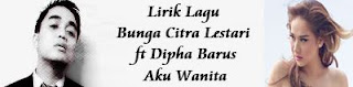 Lirik Lagu Bunga Citra Lestari ft Dipha Barus - Aku Wanita