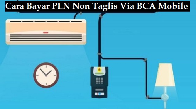 Cara Bayar PLN Non Taglis Via BCA Mobile