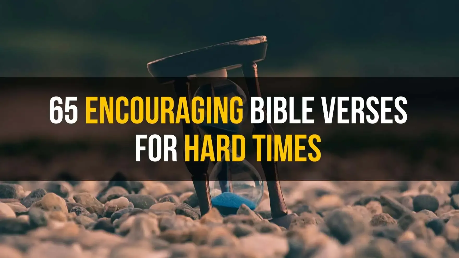 a hourglass with the words encouraging bible verses for hard times
