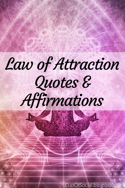 Law of Attraction Quotes and Affirmations | A Cup of Social