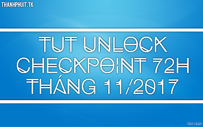 TUT Unlock Checkpoint 72h Tháng 11/2017