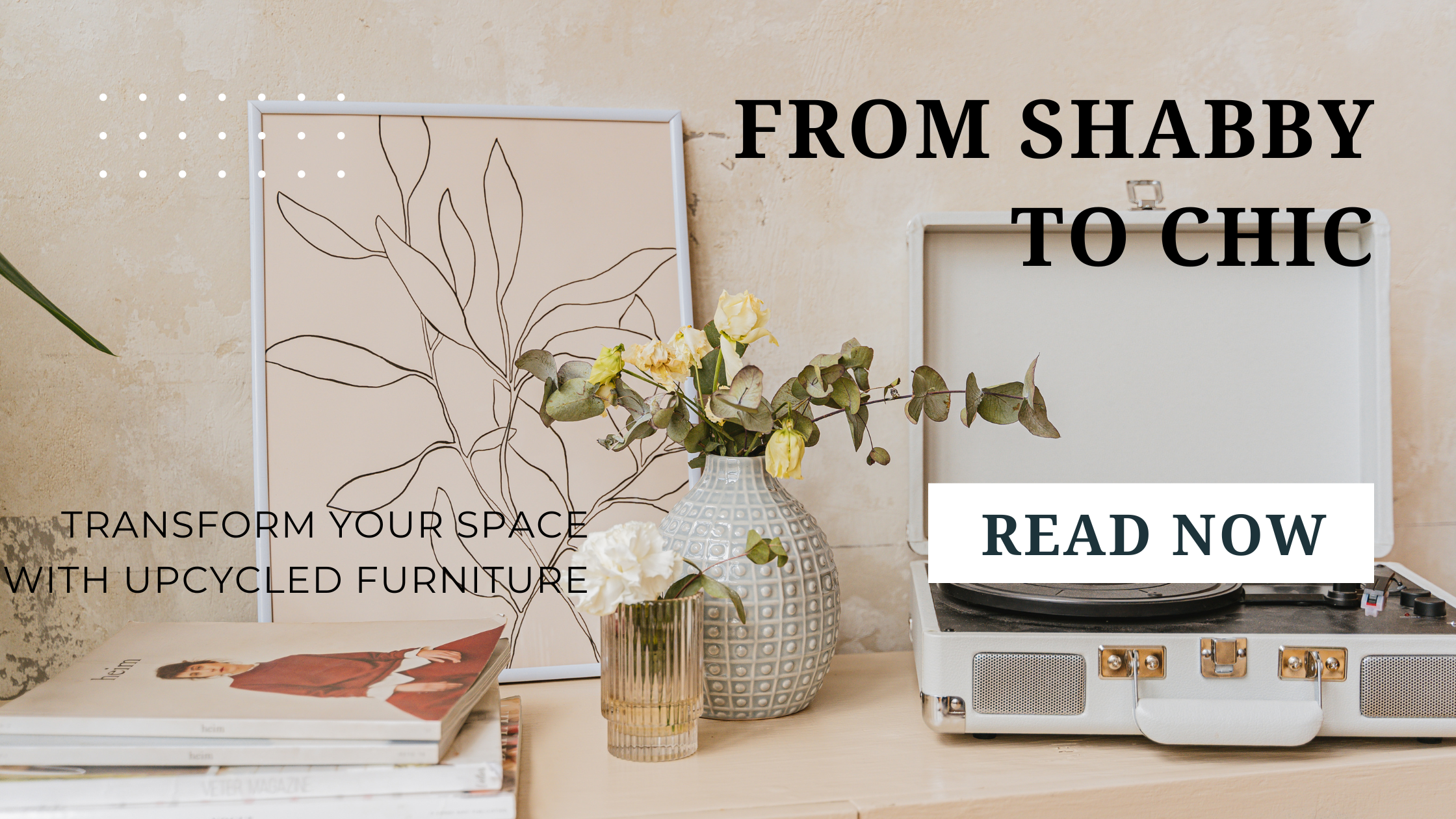 From Shabby to Chic: Transform Your Space with Upcycled Furniture