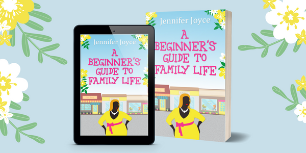 A Beginner's Guide To Family Life | Jennifer Joyce