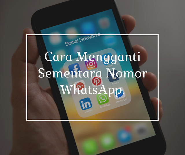 Cara Mengganti Sementara Nomor WhatsApp.