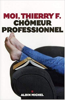 https://www.amazon.fr/Moi-Thierry-F-chômeur-professionnel/dp/2226174974/ref=la_B00VQ0E16W_1_1?s=books&ie=UTF8&qid=1563954590&sr=1-1