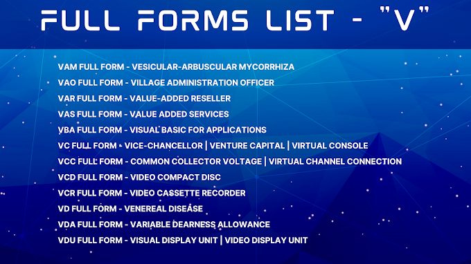 Full Forms List  - V  | VMS Full Form | VP Full Form | VSM Full Form | VC Full Form | VBA Full Form | VDO Full Form