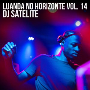 (Afro House, Mix) DJ Satelite - Luanda No Horizonte Vol. 14 (Mix) (2018) 
