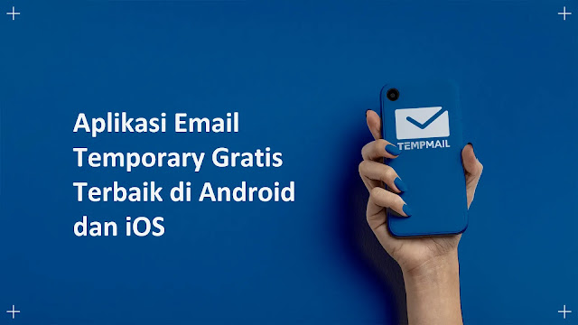 Aplikasi Email Temporary Gratis Terbaik di Android dan iOS