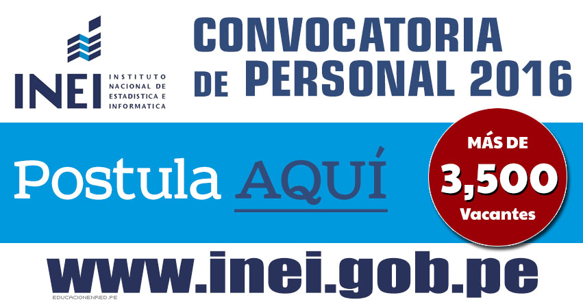 INEI Convoca a más de 3,500 Profesionales, Egresados, Técnicos y Estudiantes (CAS y Locación de Servicios a Nivel Nacional) www.inei.gob.pe