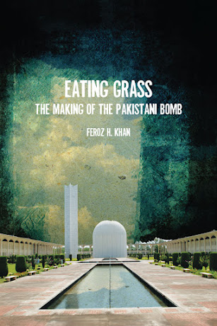 Eating Grass: The Making Of The Pakistani Bomb 2012 By Feroz Hassan Khan
