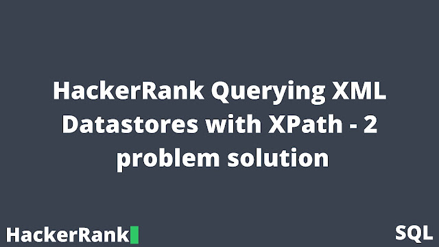 HackerRank Querying XML Datastores with XPath - 2 problem solution