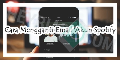 Cara Mengganti Email Akun Spotify